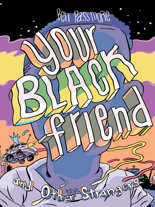 Title details for Your Black Friend and Other Strangers by Ben Passmore - Available
